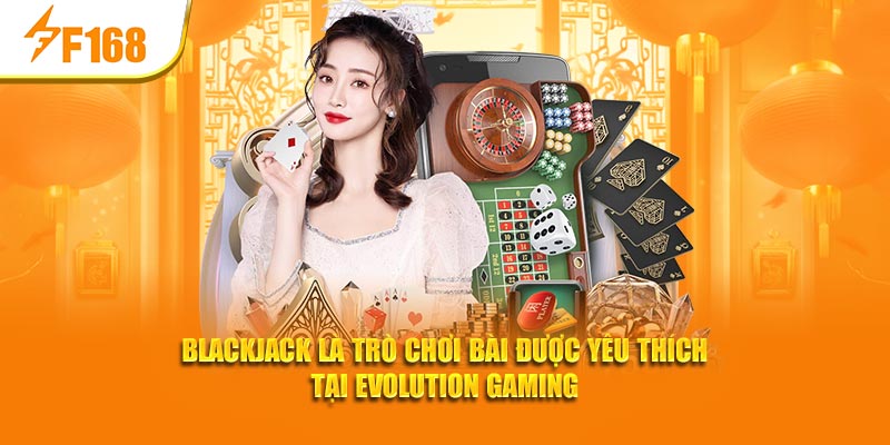 Evolution Gaming F168 - Cung Cấp Kèo Cược Bậc Nhất Châu Âu 3 Blackjack là trò chơi bài được yêu thích tại Evolution Gaming