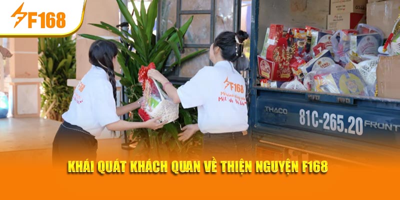 Thiện Nguyện F168 | Xuân Yêu Thương - Tết Nghĩa Tình 2 Khái quát khách quan về Thiện nguyện F168